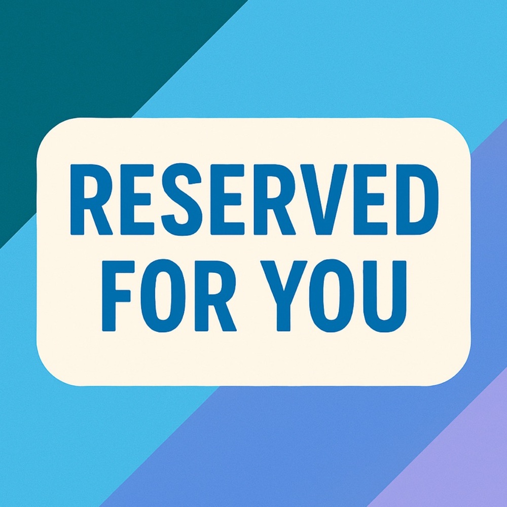 Reserved for You – Please Do Not Purchase